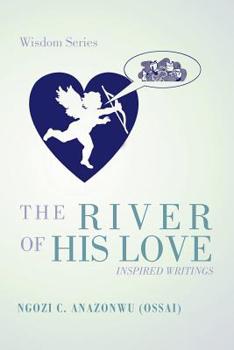 Paperback The River of His Love: Inspired Writings Book