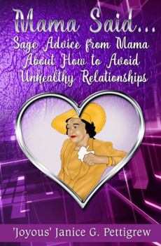 Paperback Mama Said: Sage Advice From Mama About How to Avoid Unhealthy Relationships Book