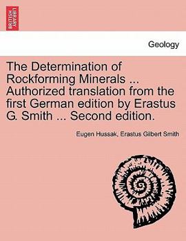 The Determination of Rockforming Minerals ... Authorized translation from the first German edition by Erastus G. Smith ... Second edition.