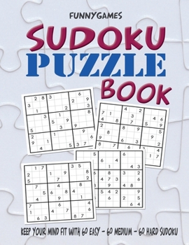 Paperback Sudoku Puzzle Book: Keep Your Mind Fit with 60 Easy - 60 Medium - 60 Hard Sudoku Book