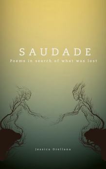 Saudade: Poems in search of what was lost