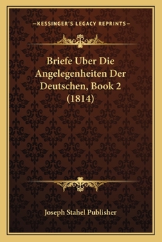 Paperback Briefe Uber Die Angelegenheiten Der Deutschen, Book 2 (1814) [German] Book