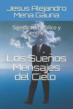 Paperback Los Sueños, Mensajes del Cielo: Significado Bíblico Y Científico [Spanish] Book