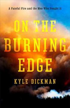 Hardcover On the Burning Edge: A Fateful Fire and the Men Who Fought It Book