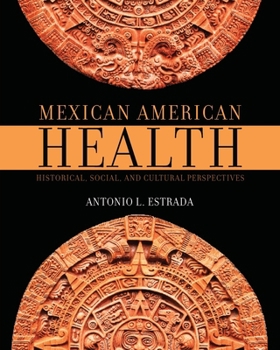Paperback Mexican American Health: Historical, Social, and Cultural Perspectives Book