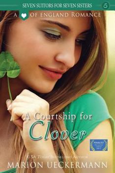 A Courtship for Clover - Book #5 of the Seven Suitors for Seven Sisters