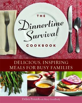 Paperback The Dinnertime Survival Cookbook: Delicious, Inspiring Meals for Busy Families Book
