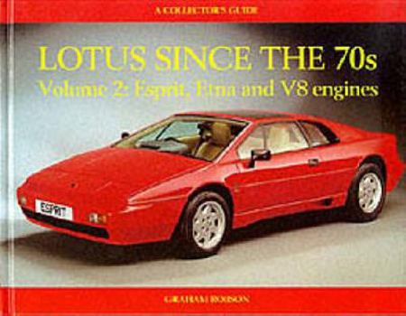Hardcover Lotus Since the 70s: Esprit, Etna And V8 Engine (A Collector's Guide) Book