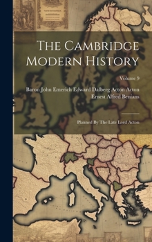 The Cambridge Modern History: Planned By The Late Lord Acton; Volume 9