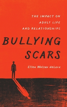 Hardcover Bullying Scars: The Impact on Adult Life and Relationships Book