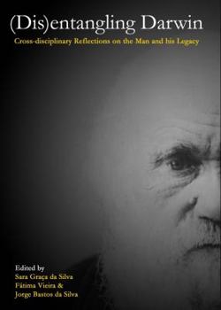 Hardcover (Dis)Entangling Darwin: Cross-Disciplinary Reflections on the Man and His Legacy Book