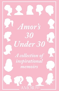 Paperback Amor's 30 Under 30: A collection of inspirational memoirs Book