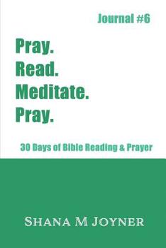 Paperback Pray. Read. Meditate. Pray: 30 Days of Bible Reading and Prayer, Journal #6 Book