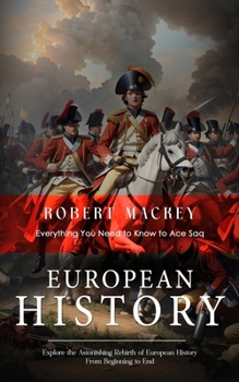 Paperback European History: Everything You Need to Know to Ace Saq (Explore the Astonishing Rebirth of European History From Beginning to End) Book
