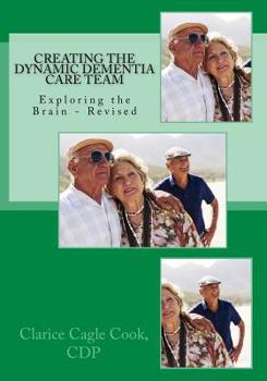 Paperback Creating the Dynamic Dementia Care Team: Dementia Care Help for Families and Professionals Book