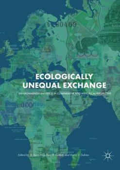 Paperback Ecologically Unequal Exchange: Environmental Injustice in Comparative and Historical Perspective Book