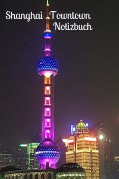 Paperback Shanghai Towntown Notizbuch: f?r alle Reisenden [German] Book