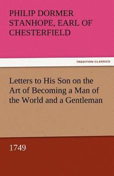 Paperback Letters to His Son on the Art of Becoming a Man of the World and a Gentleman, 1749 Book