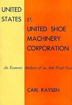 Hardcover United States V. United Shoe Machinery Corporation: An Economic Analysis of an Anti-Trust Case Book