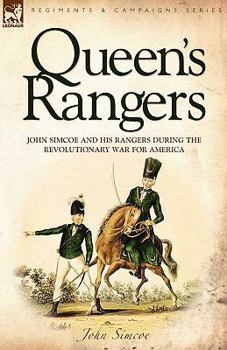 Paperback Queen's Rangers: John Simcoe and His Rangers During the Revolutionary War for America Book