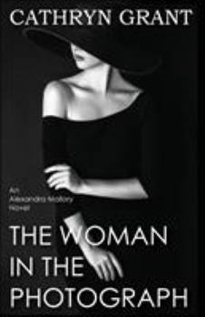 The Woman in the Photograph: (a Psychological Suspense Novel): (Alexandra Mallory Book 9)