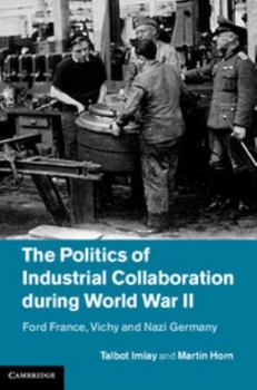Hardcover The Politics of Industrial Collaboration during World War II Book