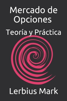 Paperback Mercado de Opciones - Teoría y Práctica: De Básico a Avanzado [Spanish] Book