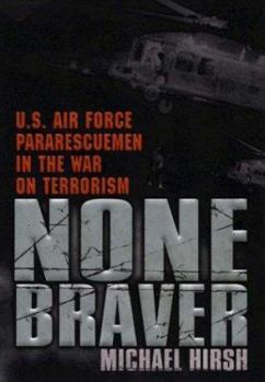 Hardcover None Braver: 6u.S. Air Force Pararescuemen in the War on Terrorism Book