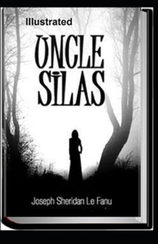 Uncle Silas: Illustrated