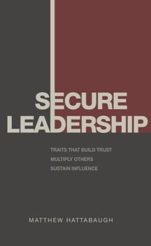 Paperback Secure Leadership: Traits That Build Trust, Multiply Others, and Sustain Influence Book