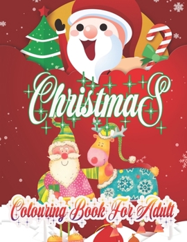 Christmas Colouring Book for Adult: Large Print New and Expanded Editions, 50 Unique Designs, Ornaments, Christmas Trees, Wreaths,  Beautiful Winter ... Santas And Many More Colouring Book For Adult