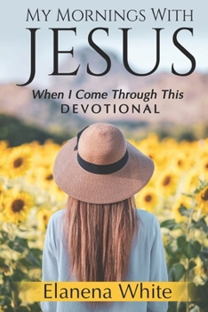 Paperback My Mornings With Jesus: When I Come Through This Book