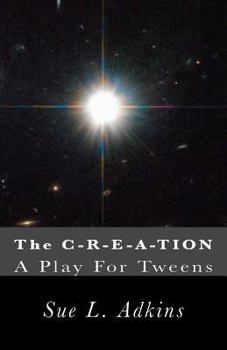 Paperback The C-R-E-A-TION: A Play For Tweens Book