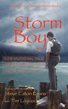 Paperback Storm Boy - the play: A Devastating Tale of Brotherhood, Love and Loyalty Book
