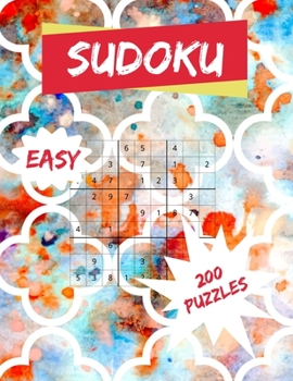 Sudoku Easy 200 Puzzles: 200 Easy Sudoku Puzzle to Improve Your Memory & Prevent Neurological Disorder Puzzles and Solutions - Perfect for Beginners
