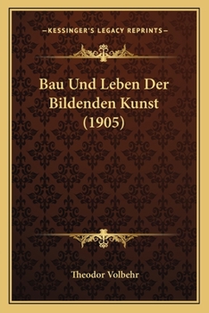 Paperback Bau Und Leben Der Bildenden Kunst (1905) [German] Book