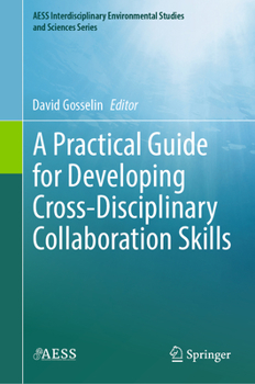Hardcover A Practical Guide for Developing Cross-Disciplinary Collaboration Skills Book
