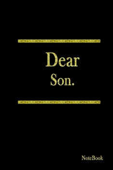 Dear Son: Letters to my son from Dad, Blank Journal, A Thoughtful Gift For New Fathers & Parents Great for Keepsake Baby shower and Christmas Gifts (As I Watch You Grow Series)
