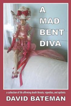 Paperback A Mad Bent Diva: a collection of life affirming death threats, vignettes, and epithets Book