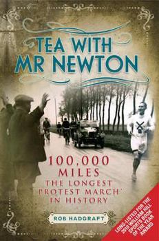 Paperback Tea with Mr Newton: 100,000 Miles - The Longest 'Protest March' in History (Desert Island Athletics) Book