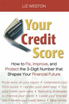 Paperback Your Credit Score: How To Fix, Improve, And Protect the 3-Digit Number that Shapes Your Financial Future Book