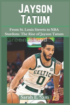 Jayson Tatum: From St. Louis Streets to... book by Sarah E. Sam