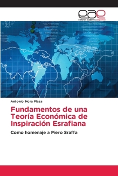 Fundamentos de una Teoría Económica de Inspiración Esrafiana (Spanish Edition)