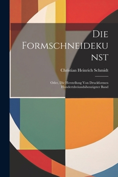 Paperback Die Formschneidekunst: Oder, die Herstellung von Druckformen Hundertdreiundsibenzigster Band [German] Book