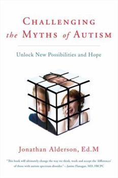 Challenging The Myths Of Autism: Unlock New Possibilities and Hope