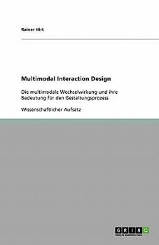 Paperback Multimodal Interaction Design: Die multimodale Wechselwirkung und ihre Bedeutung für den Gestaltungsprozess [German] Book