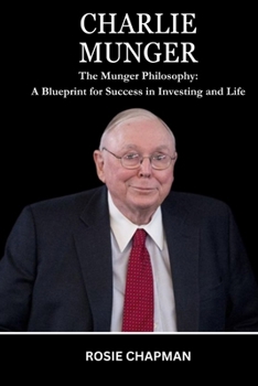 Paperback Charlie Munger: The Munger Philosophy: A Blueprint for Success in Investing and Life Book