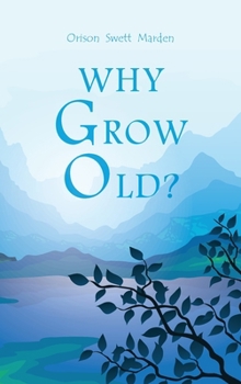 Why Grow Old