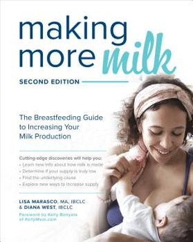 Paperback Making More Milk: The Breastfeeding Guide to Increasing Your Milk Production, Second Edition Book