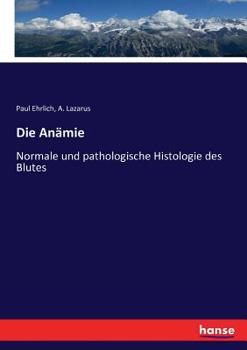 Die Anaemie, Vol. 1: Normale Und Pathologische Histologie Des Blutes (Classic Reprint)
